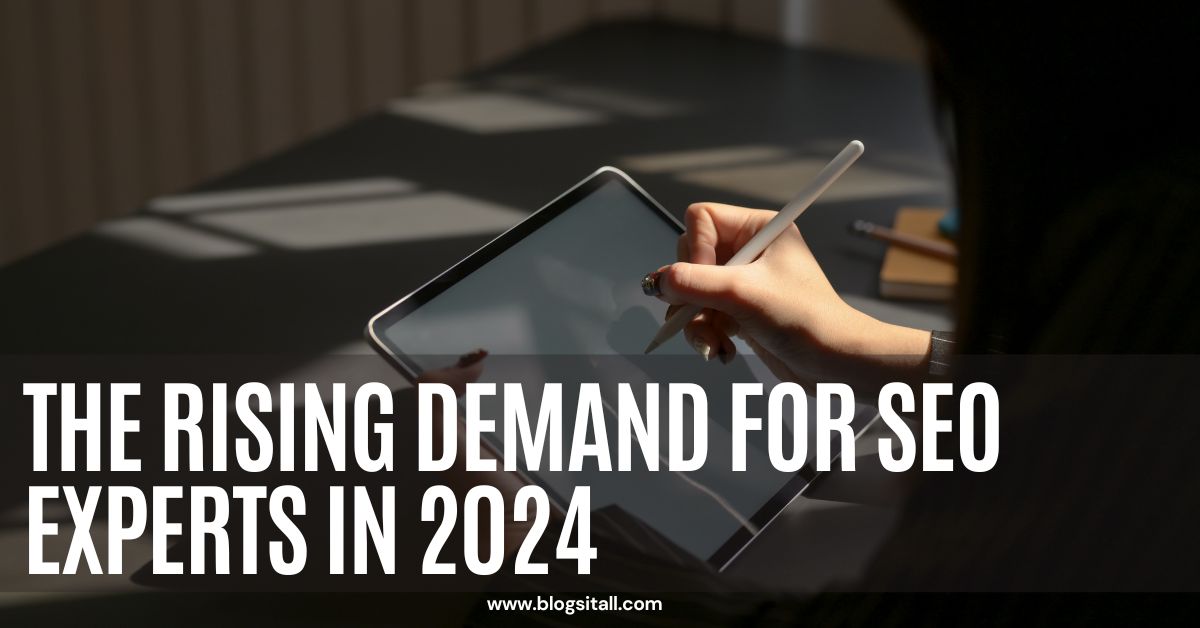 The Rising Demand for SEO Experts in 2024: Unlock Success